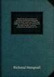 Historical and miscellaneous questions. By Richmal Mangnall. From the 84th London ed. With large additions, embracing the elementsom the 84th London . astromy, architecture, heralbry, etc. etc., Richmal Mangnall 