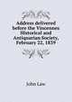 Address delivered before the Vincennes Historical and Antiquarian Society, February 22, 1839, John Law 