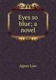 Eyes so blue; a novel, Agnes Law 