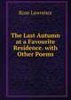 The Last Autumn at a Favourite Residence. with Other Poems, Rose Lawrence 