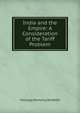 India and the Empire: A Consideration of the Tariff Problem, Montagu Pomeroy De Webb 
