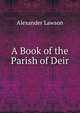 A Book of the Parish of Deir, Alexander Lawson 