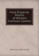 Folia Dispersa: Poems of William Cranston Lawton, William Cranston Lawton 