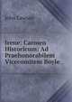 Irene: Carmen Historicum: Ad Praehonorabilem Vicecomitem Boyle, John Lawson 