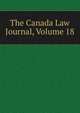 The Canada Law Journal, Volume 18, 
