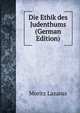 Die Ethik des Judenthums (German Edition), Moritz Lazarus 