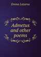 Admetus and other poems, Emma Lazarus 