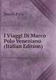 I Viaggi Di Marco Polo Veneziano (Italian Edition), Marco Polo 