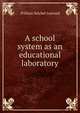 A school system as an educational laboratory, William Setchel Learned 