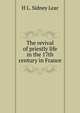 The revival of priestly life in the 17th century in France, H L. Sidney Lear 