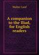 A companion to the Iliad, for English readers, Walter Leaf 