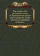 The project of a permanent court of international justice and resolutions of the Advisory Committee of Jurists;, 