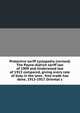 Protective tariff cyclopedia (revised) The Payne-Aldrich tariff law of 1909 and Underwood law of 1913 compared, giving every rate of duty in the laws . free-trade has done, 1913-1917. Oriental c, 