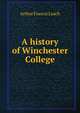 A history of Winchester College, Arthur Francis Leach 