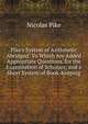 Pike's System of Arithmetic Abridged: To Which Are Added Appropriate Questions, for the Examination of Scholars; and a Short System of Book-Keeping, Nicolas Pike 