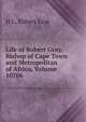 Life of Robert Gray, Bishop of Cape Town and Metropolitan of Africa, Volume 10706, H L. Sidney Lear 
