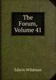 The Forum, Volume 41, Edwin Wildman 