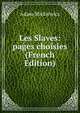 Les Slaves: pages choisies (French Edition), Adam Mickiewicz 