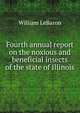 Fourth annual report on the noxious and beneficial insects of the state of Illinois, William LeBaron 