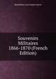 Souvenirs Militaires 1866-1870 (French Edition), Barthelemy Louis Joseph Lebrun 