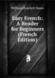 Easy French: A Reader for Beginners (French Edition), William Brackett Snow 