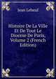 Histoire De La Ville Et De Tout Le Diocese De Paris, Volume 2 (French Edition), Jean Lebeuf 