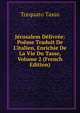 J?rusalem D?livr?e: Po?me Traduit De L'italien, Enrichie De La Vie Du Tasse, Volume 2 (French Edition), Torquato Tasso 