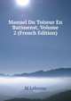 Manuel Du Toiseur En Batimenst, Volume 2 (French Edition), M Lebossu 