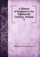 A History of England in the Eighteenth Century, Volume 3, Lecky, William Edward Hartpole, 1838-1903 