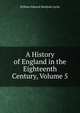A History of England in the Eighteenth Century, Volume 5, Lecky, William Edward Hartpole, 1838-1903 