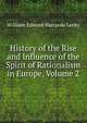 History of the Rise and Influence of the Spirit of Rationalism in Europe, Volume 2, Lecky, William Edward Hartpole, 1838-1903 