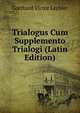 Trialogus Cum Supplemento Trialogi (Latin Edition), Gotthard Victor Lechler 