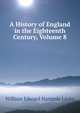 A History of England in the Eighteenth Century, Volume 8, Lecky, William Edward Hartpole, 1838-1903 