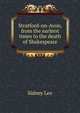 Stratford-on-Avon, from the earliest times to the death of Shakespeare, Lee, Sidney Sir 