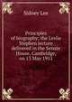 Principles of biography; the Leslie Stephen lecture delivered in the Senate House, Cambridge, on 13 May 1911, Lee, Sidney Sir 
