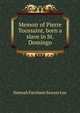 Memoir of Pierre Toussaint, born a slave in St. Domingo, Hannah Farnham Sawyer Lee 