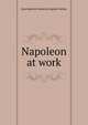 Napoleon at work, Jean Baptiste Modeste Eugene Vachee 
