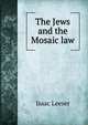 The Jews and the Mosaic law, Isaac Leeser 