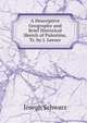 A Descriptive Geography and Brief Historical Sketch of Palestine, Tr. by I. Leeser, Joseph Schwarz 