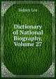 Dictionary of National Biography, Volume 27, Lee, Sidney Sir 