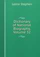 Dictionary of National Biography, Volume 32, Stephen, Leslie, Sir, 1832-1904 