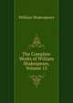 The Complete Works of William Shakespeare, Volume 13, William Shakespeare 