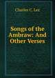 Songs of the Ambraw: And Other Verses, Charles C. Lee 