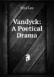 Vandyck: A Poetical Drama, Fred Lee 