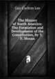 The History of North America: The Formation and Development of the Constitution, by T.F. Moran, Guy Carlton Lee 