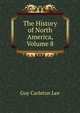The History of North America, Volume 8, Guy Carleton Lee 