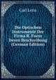 Die Optischen Instrumente Der Firma R. Fuess Deren Beschreibung (German Edition), Carl Leiss 
