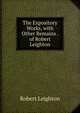 The Expository Works, with Other Remains . of Robert Leighton, Leighton, Robert 