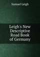 Leigh's New Descriptive Road Book of Germany, Samuel Leigh 