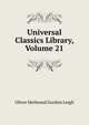Universal Classics Library, Volume 21, Leigh, Oliver Herbrand Gordon 